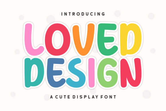 Loved Design Font: A Bouncy Typeface for Small Business Branding